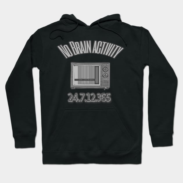 No brain activity,tv makes us dumb Hoodie by CreakyDoorArt